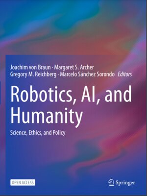 cover image of Robotics, AI, and Humanity: Science, Ethics, and Policy